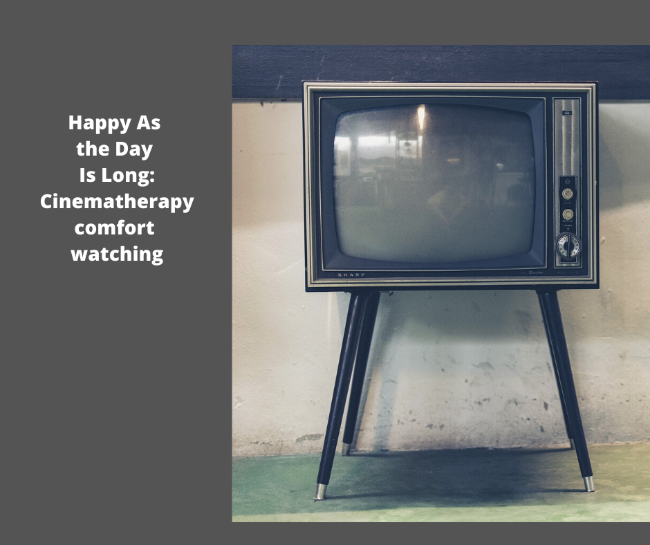 Happy As the Day Is Long_ Cinematherapy comfort watching